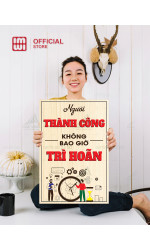 Tranh động lực Người Thành Công Không Bao Giờ Trì Hoãn 0