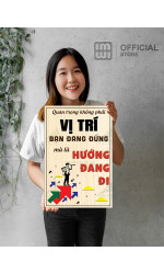 Tranh động lực Quan Trọng Không Phải Vị Trí Bạn Đang Đứng Mà Hướng Đang Đi 0
