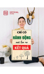 Tranh động lực Chỉ Có Hành Động Mới Tạo Ra Kết Quả 0