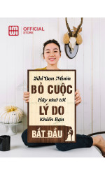 Tranh động lực Khi Bỏ Cuộc Hãy Nhớ Lý Do Khiến Bạn Bắt Đầu 2