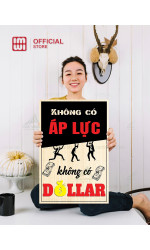 Tranh động lực Không Có Áp Lực Không Có Dollar 0