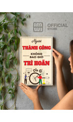 Tranh động lực Người Thành Công Không Bao Giờ Trì Hoãn