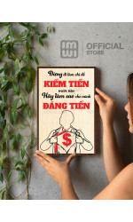 Tranh động lực Đừng Đi Làm Chỉ Để Kiếm Tiền Hãy Làm Sau Cho Mình Đáng Tiền