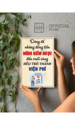 Tranh động lực Đừng Để Những Đồng Tiền Mình Kiếm Được Đều Trở Thành Viện Phí