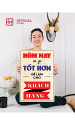 Tranh động lực Hôm Nay Có Gì Tốt Hơn Để Làm Cho Khách Hàng
