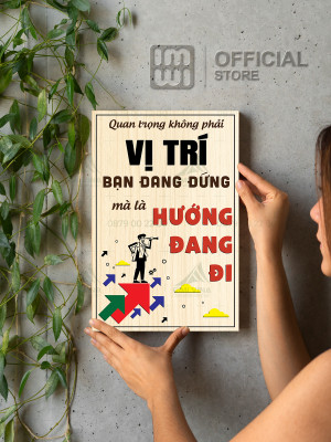 Tranh động lực Quan Trọng Không Phải Vị Trí Bạn Đang Đứng Mà Hướng Đang Đi