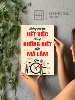 Tranh động lực Không Bao Giờ Hết Việc Chỉ Sợ Không Biết Việc Mà Làm