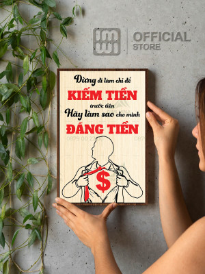 Tranh động lực Đừng Đi Làm Chỉ Để Kiếm Tiền Hãy Làm Sau Cho Mình Đáng Tiền