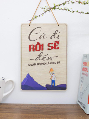 Tranh động lực gỗ cứ đi rồi sẽ đến