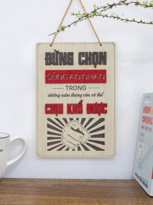 Tranh động lực gỗ đừng chọn sống nhàn trong những năm tháng còn chịu khổ được