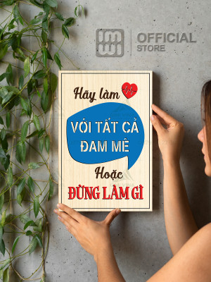 Tranh động lực Hãy Làm Với Tất Cả Đam Mê Hoặc Đừng Làm Gì
